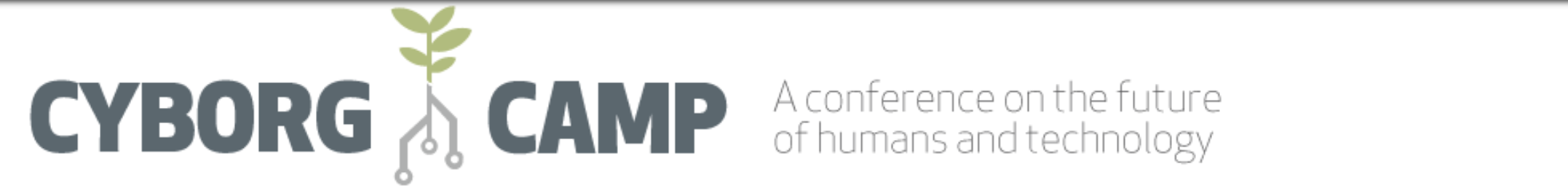 CyborgCamp — A conference on the future of humans and technology
